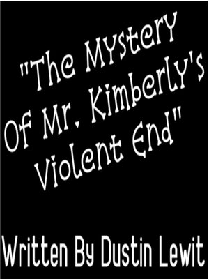 cover image of The Mystery of Mr. Kimberly's Violent End